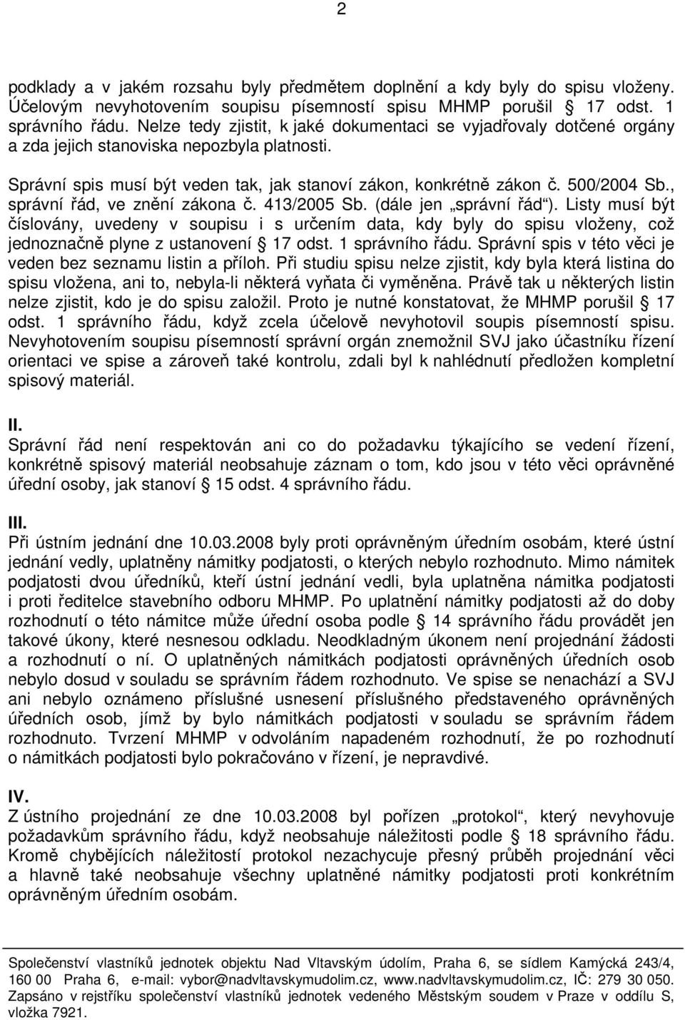 , správní řád, ve znění zákona č. 413/2005 Sb. (dále jen správní řád ).