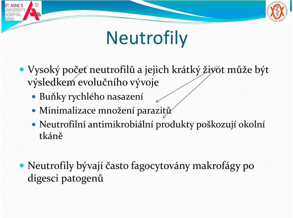 množení parazitů Neutrofilní antimikrobiální produkty poškozují