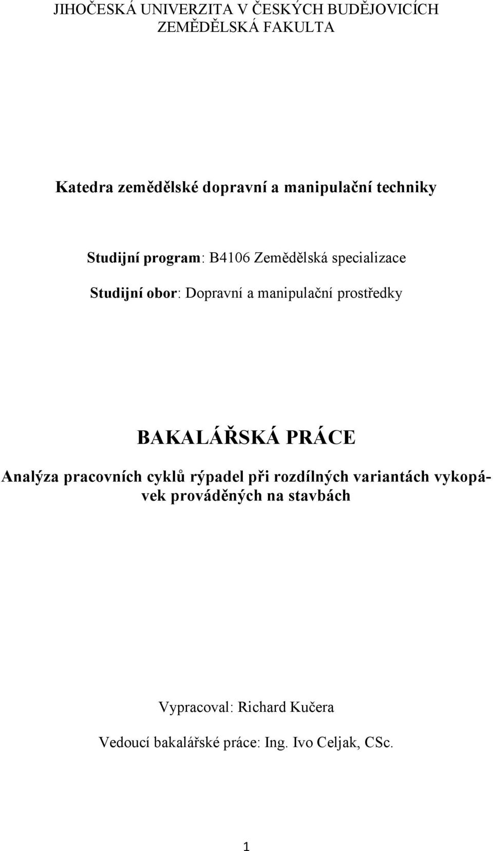 manipulační prostředky BAKALÁŘSKÁ PRÁCE Analýza pracovních cyklů rýpadel při rozdílných variantách