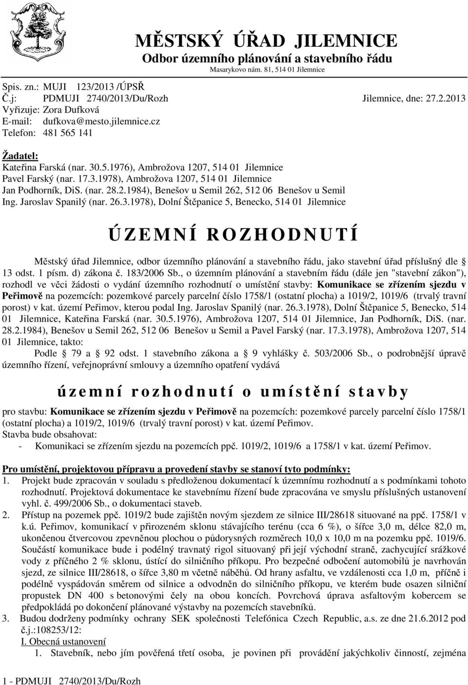 2.1984), Benešov u Semil 262, 512 06 Benešov u Semil Ing. Jaroslav Spanilý (nar. 26.3.