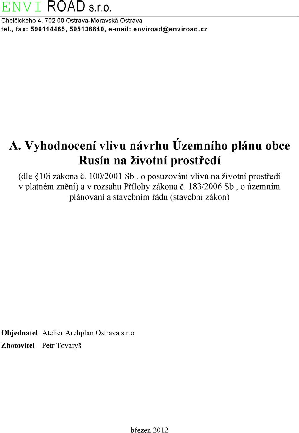 Vyhodnocení vlivu návrhu Územního plánu obce Rusín na životní prostředí (dle 10i zákona č. 100/2001 Sb.