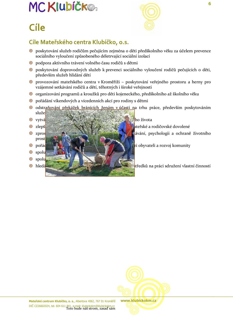 poskytování služeb rodičům pečujícím zejména o děti předškolního věku za účelem prevence sociálního vyloučení způsobeného déletrvající sociální izolací podpora aktivního trávení volného času rodičů s