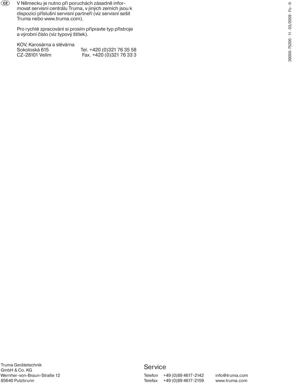 KOV, Karosárna a slévárna Sokoloská 615 Tel. +420 (0)321 76 35 58 CZ-28101 Velím Fax.