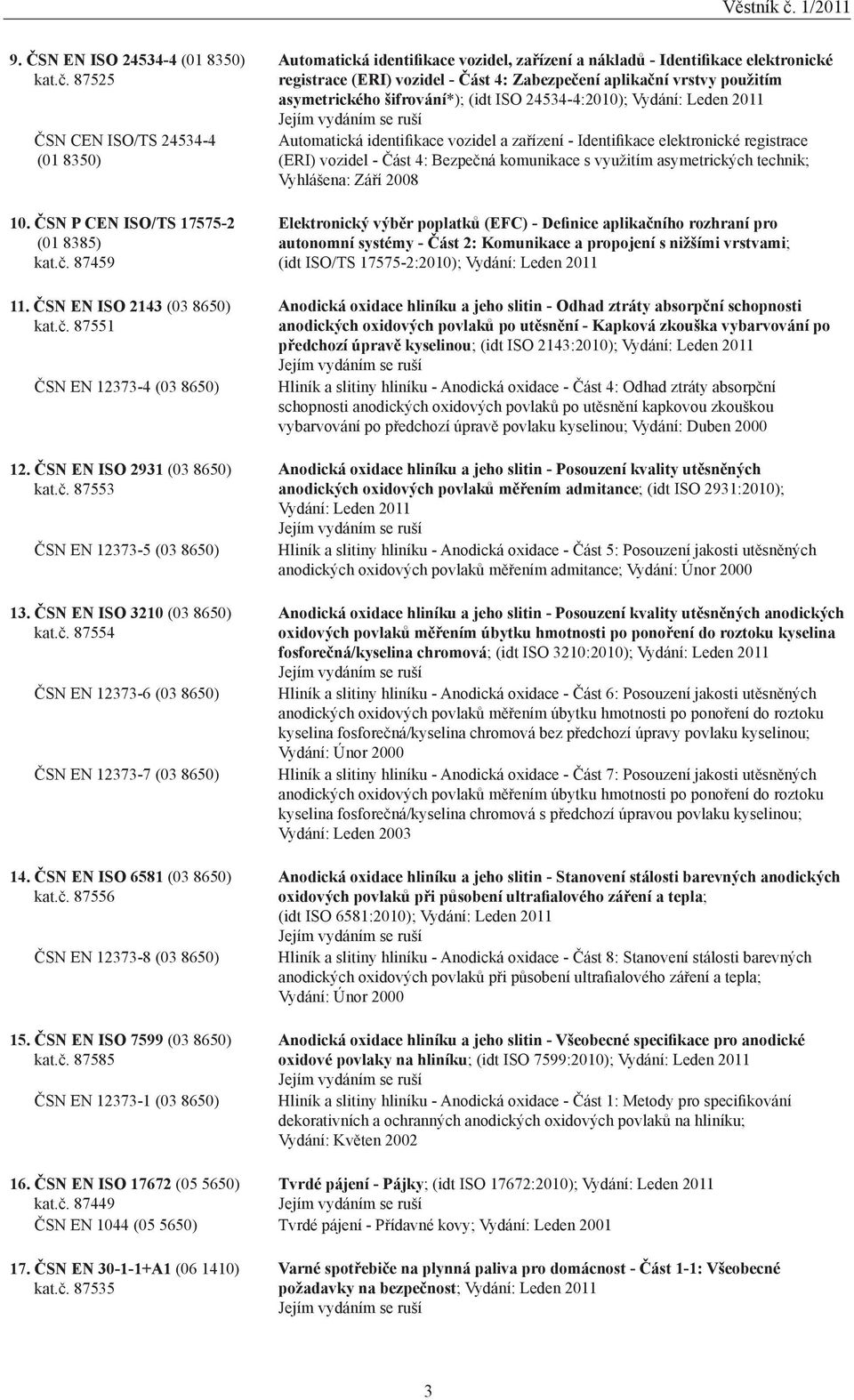ČSN EN ISO 7599 (03 8650) kat.č.