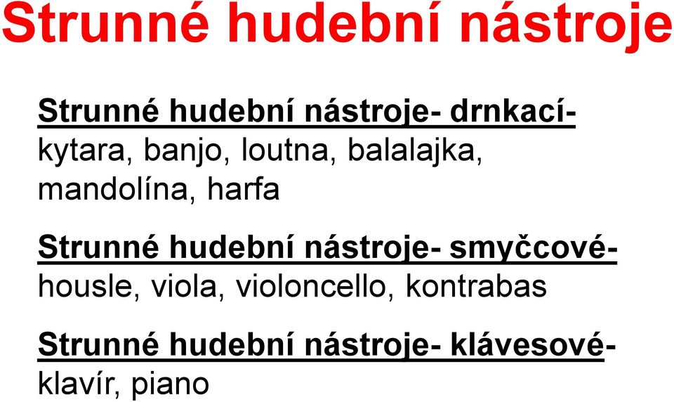 Strunné hudební nástroje- smyčcovéhousle, viola,