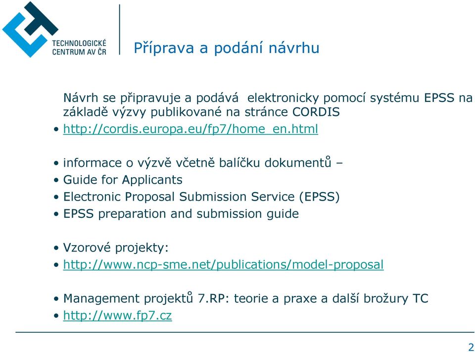 html informace o výzvě včetně balíčku dokumentů Guide for Applicants Electronic Proposal Submission Service (EPSS)