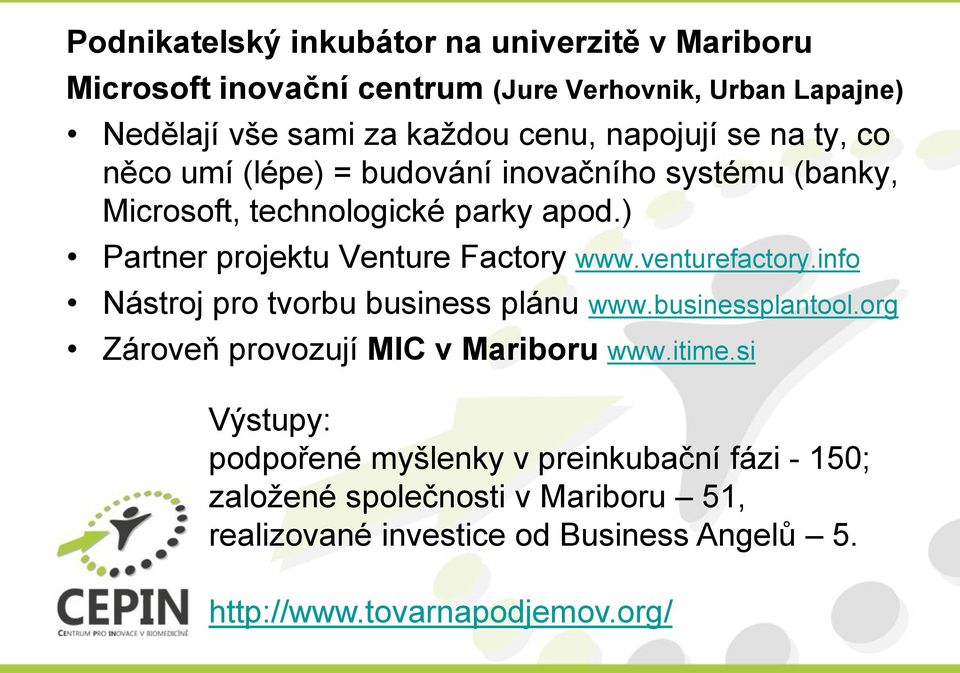 ) Partner projektu Venture Factory www.venturefactory.info Nástroj pro tvorbu business plánu www.businessplantool.