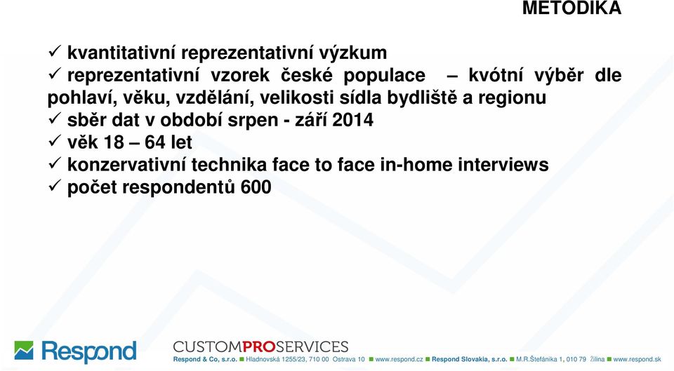 sídla bydliště a regionu sběr dat v období srpen - září 2014 věk 18 64