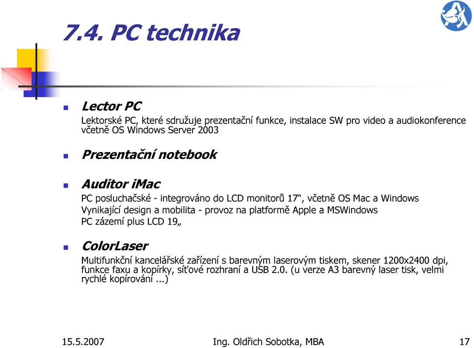 na platformě Apple a MSWindows PC zázemí plus LCD 19 ColorLaser Multifunkční kancelářské zařízení s barevným laserovým tiskem, skener 1200x2400