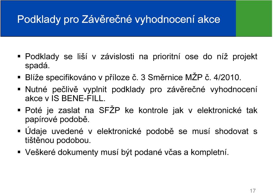 Nutné pečlivě vyplnit podklady pro závěrečné vyhodnocení akce v IS BENE-FILL.