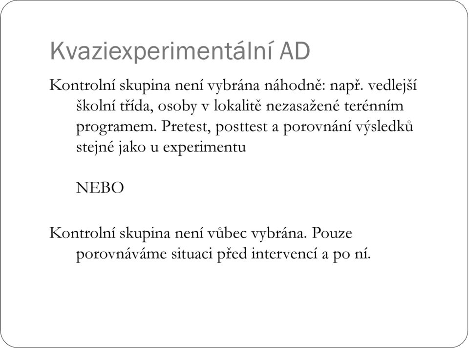 Pretest, posttest a porovnání výsledků stejné jako u experimentu NEBO