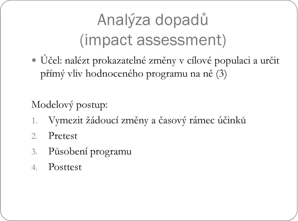 programu na ně (3) Modelový postup: 1.