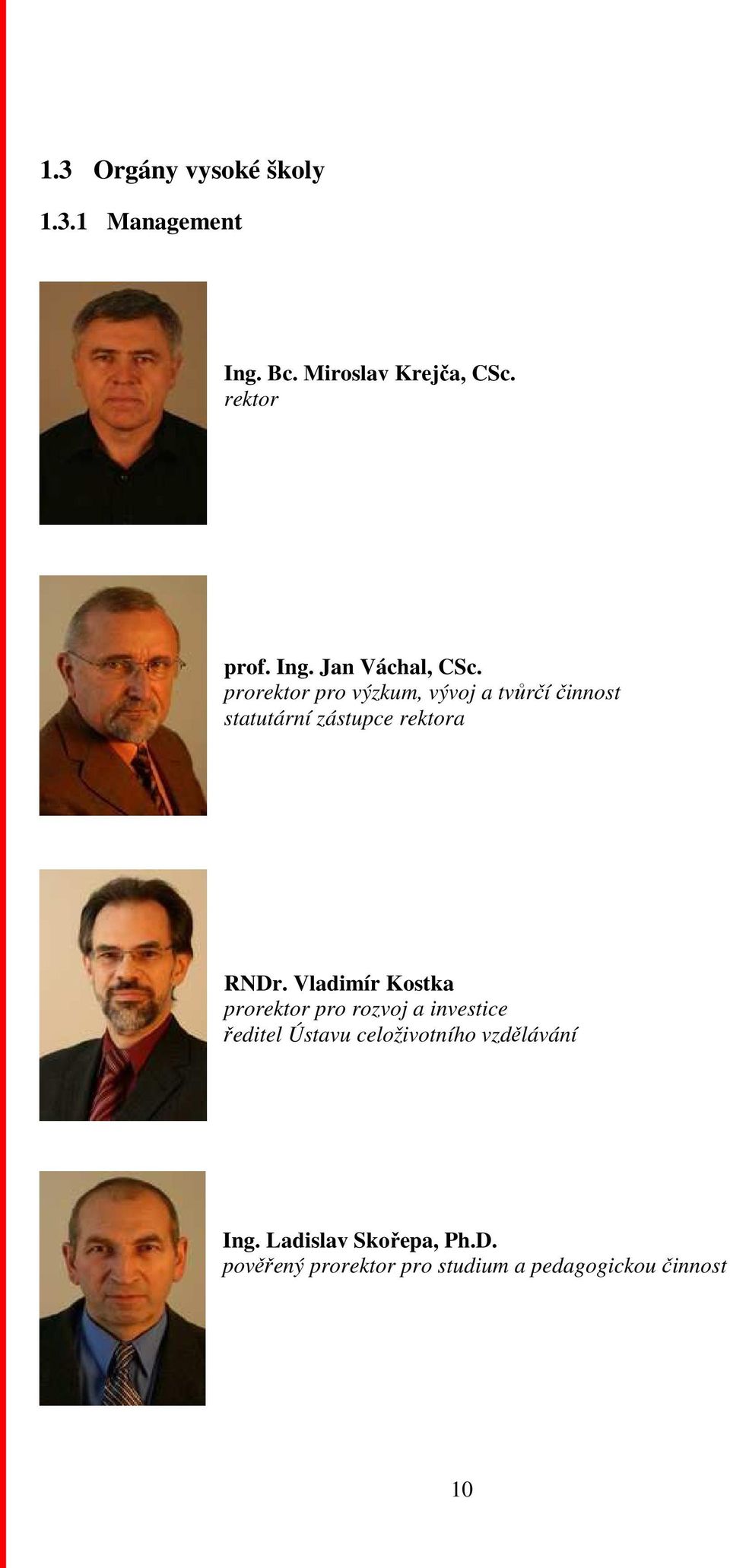 Vladimír Kostka prorektor pro rozvoj a investice ředitel Ústavu celoživotního vzdělávání