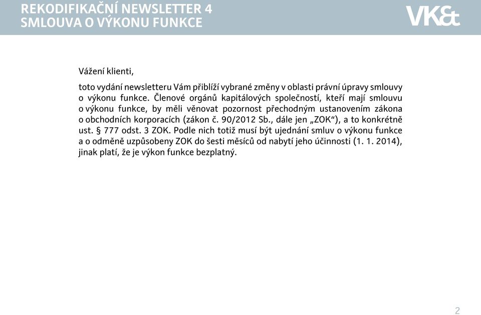 Členové orgánů kapitálových společností, kteří mají smlouvu o výkonu funkce, by měli věnovat pozornost přechodným ustanovením zákona o obchodních