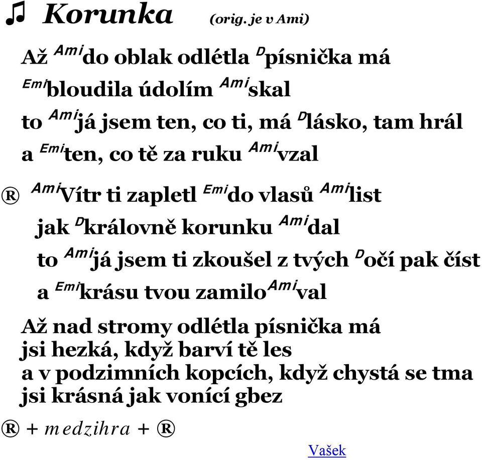 tam hrál a Emi ten, co tě za ruku Ami vzal Ami Vítr ti zapletl Emi do vlasů Ami list jak D královně korunku Ami dal to