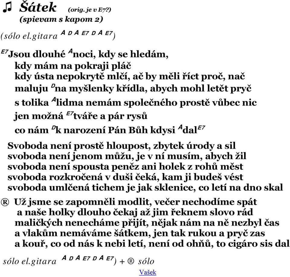 lidma nemám společného prostě vůbec nic jen možná E7 tváře a pár rysů co nám D k narození Pán Bůh kdysi A dal E7 Svoboda není prostě hloupost, zbytek úrody a sil svoboda není jenom můžu, je v ní