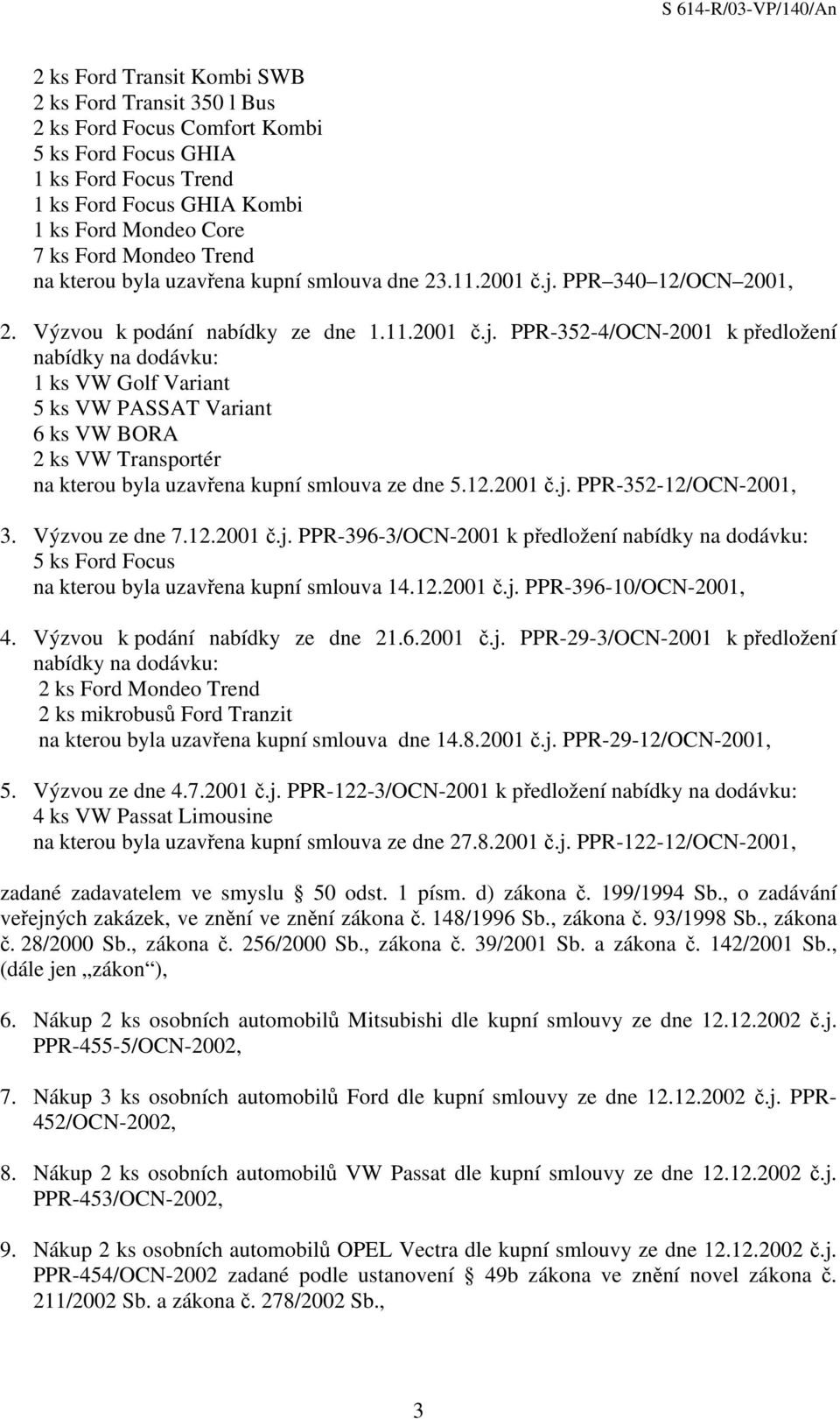 PPR 340 12/OCN 2001, 2. Výzvou k podání nabídky ze dne 1.11.2001 č.j.