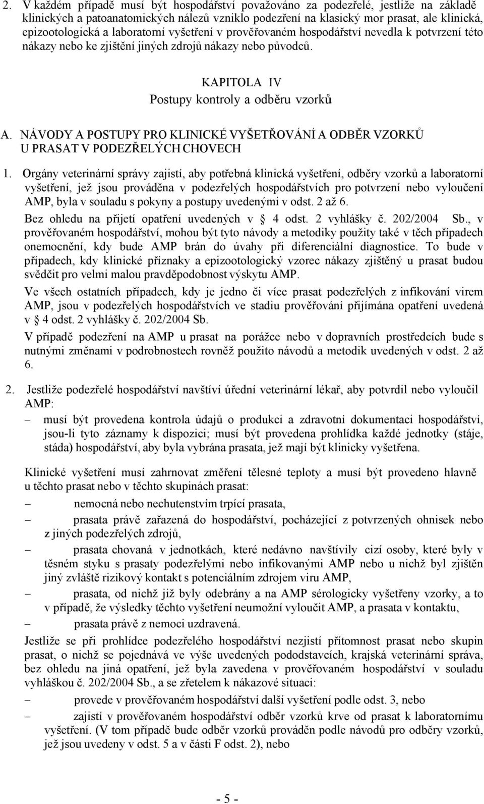 NÁVODY A POSTUPY PRO KLINICKÉ VYŠETŘOVÁNÍ A ODBĚR VZORKŮ U PRASAT V PODEZŘELÝCH CHOVECH 1.
