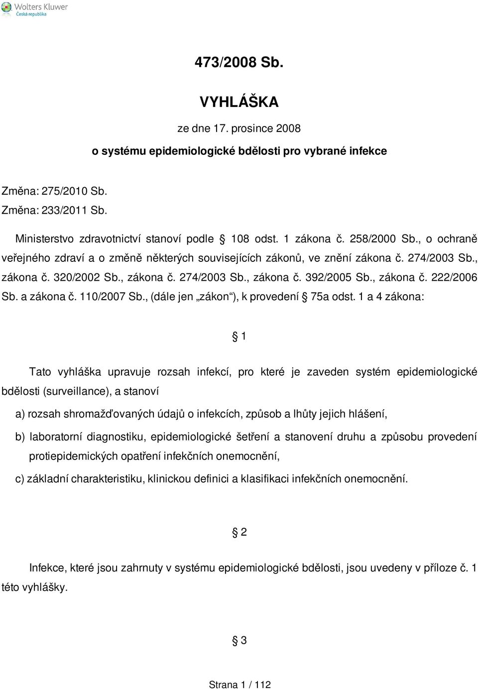 , zákona č. 222/2006 Sb. a zákona č. 110/2007 Sb., (dále jen zákon ), k provedení 75a odst.