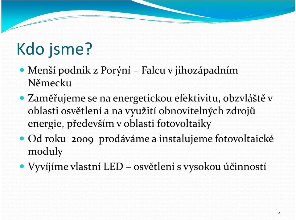 efektivitu, obzvláště v oblasti osvětlení a na využití obnovitelných zdrojů