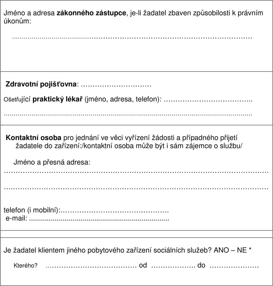 . Kontaktní osoba pro jednání ve věci vyřízení žádosti a případného přijetí žadatele do zařízení:/kontaktní osoba