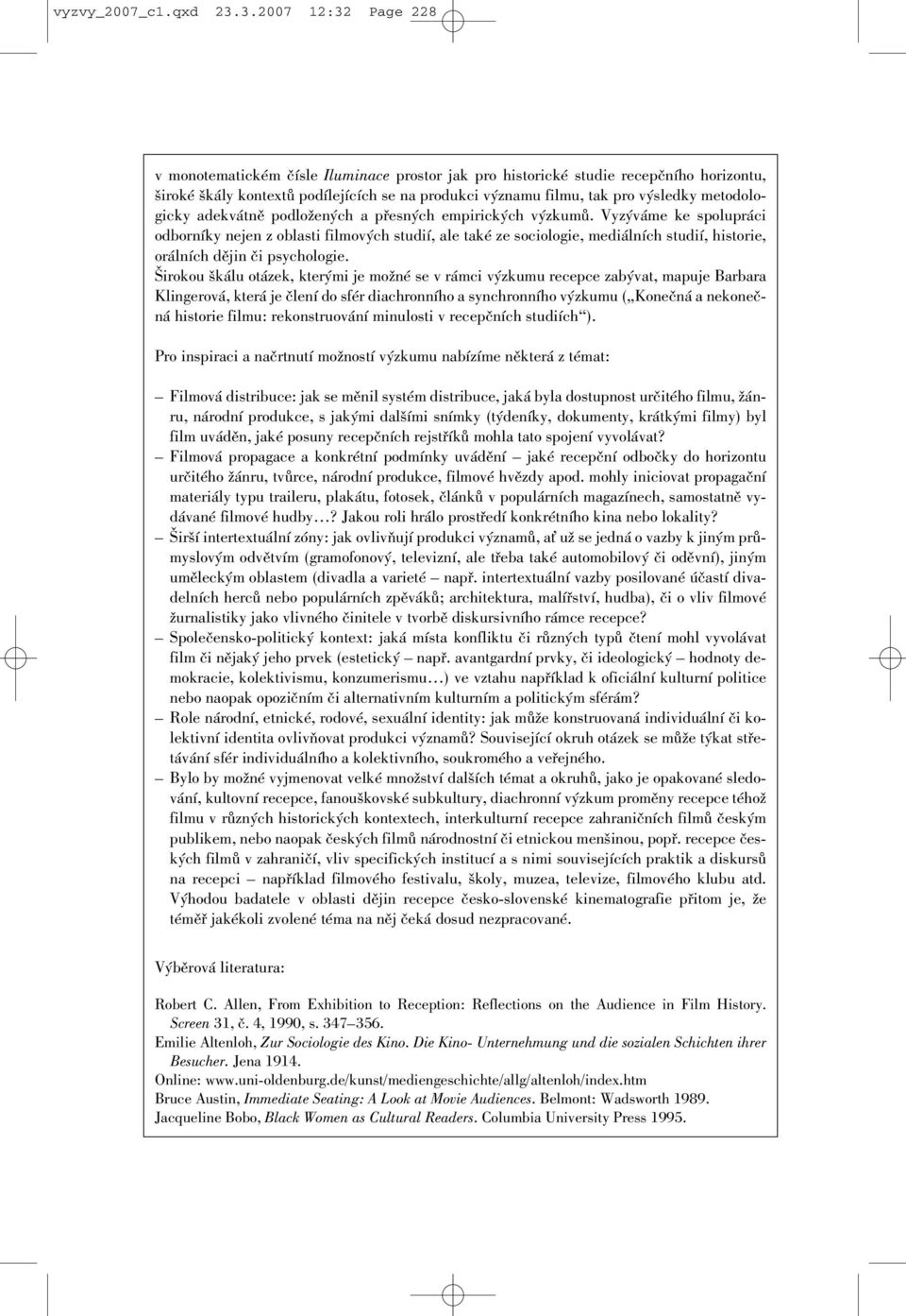 metodologicky adekvátně podložených a přesných empirických výzkumů.
