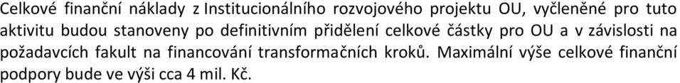 celkové částky pro OU a v závislosti na požadavcích fakult na financování