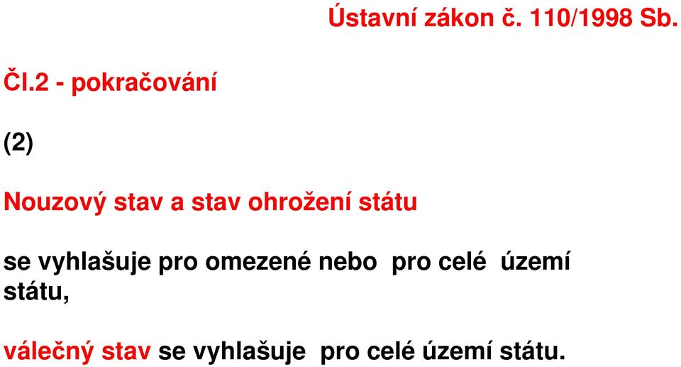 ohrožení státu se vyhlašuje pro omezené nebo