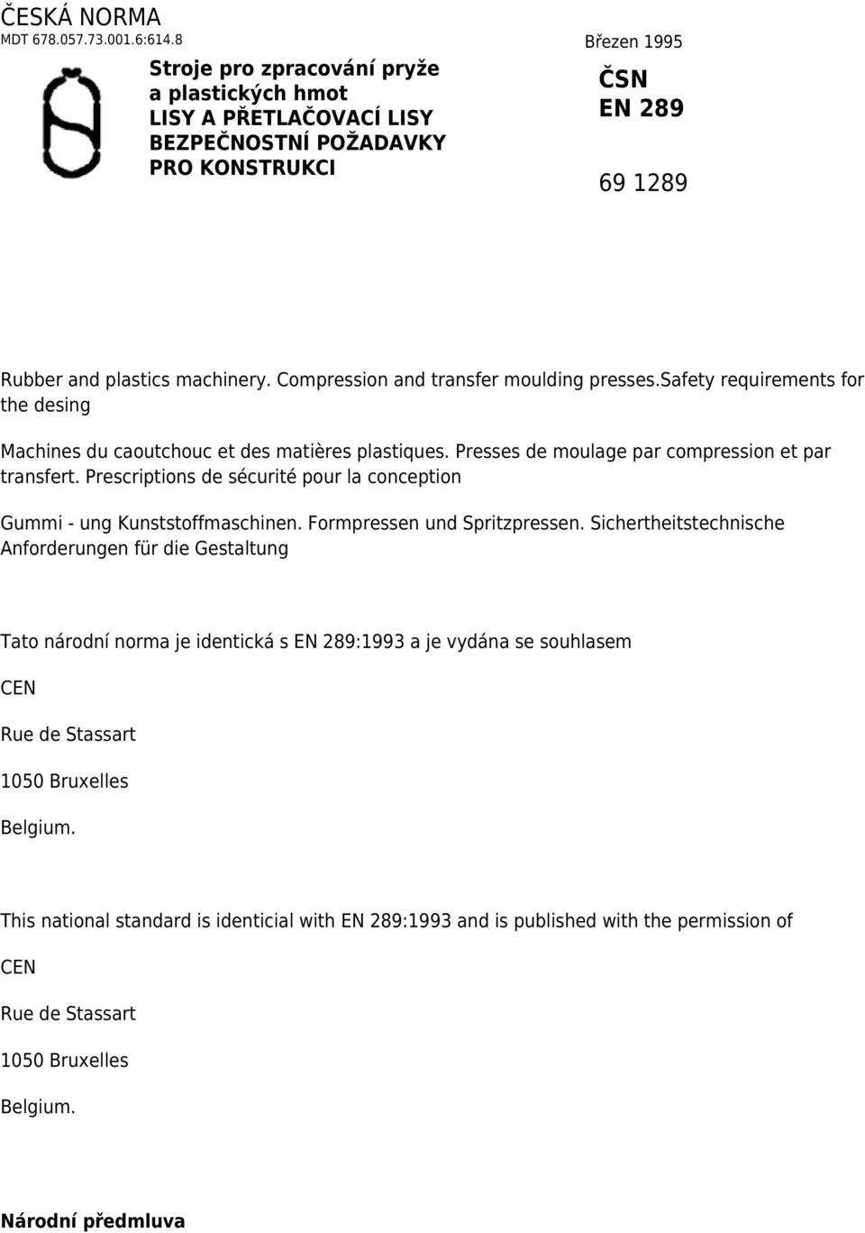 Compression and transfer moulding presses.safety requirements for the desing Machines du caoutchouc et des matières plastiques. Presses de moulage par compression et par transfert.