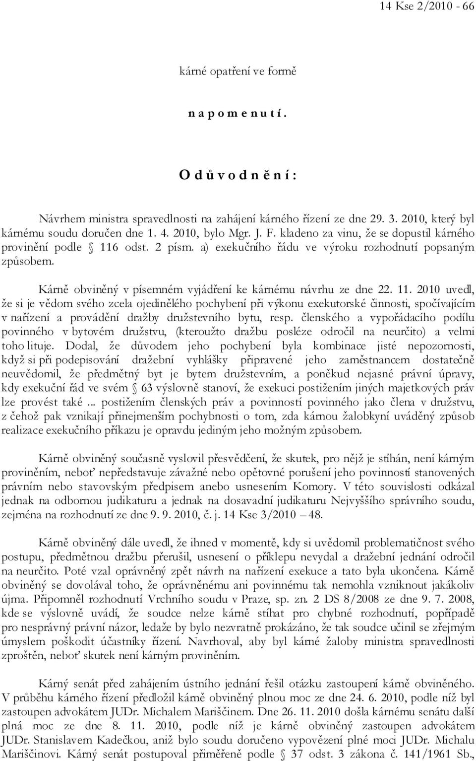 Kárně obviněný v písemném vyjádření ke kárnému návrhu ze dne 22. 11.
