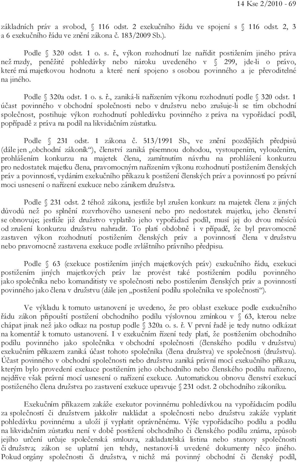 du ve znění zákona č. 183/2009 Sb.). Podle 320 odst. 1 o. s. ř.
