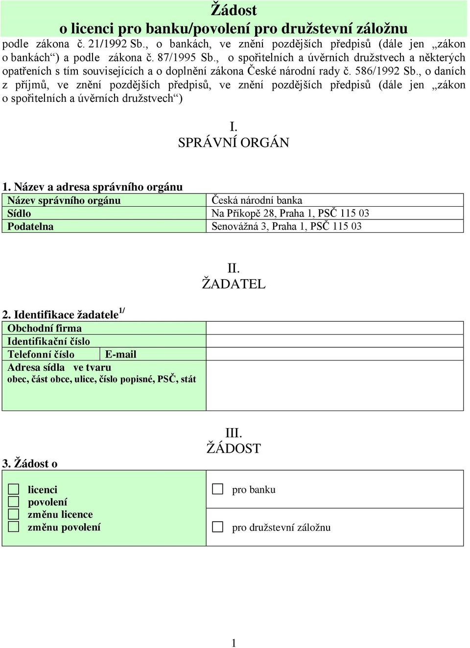 , o daních z příjmů, ve znění pozdějších předpisů, ve znění pozdějších předpisů (dále jen zákon o spořitelních a úvěrních družstvech ) I. SPRÁVNÍ ORGÁN 1.