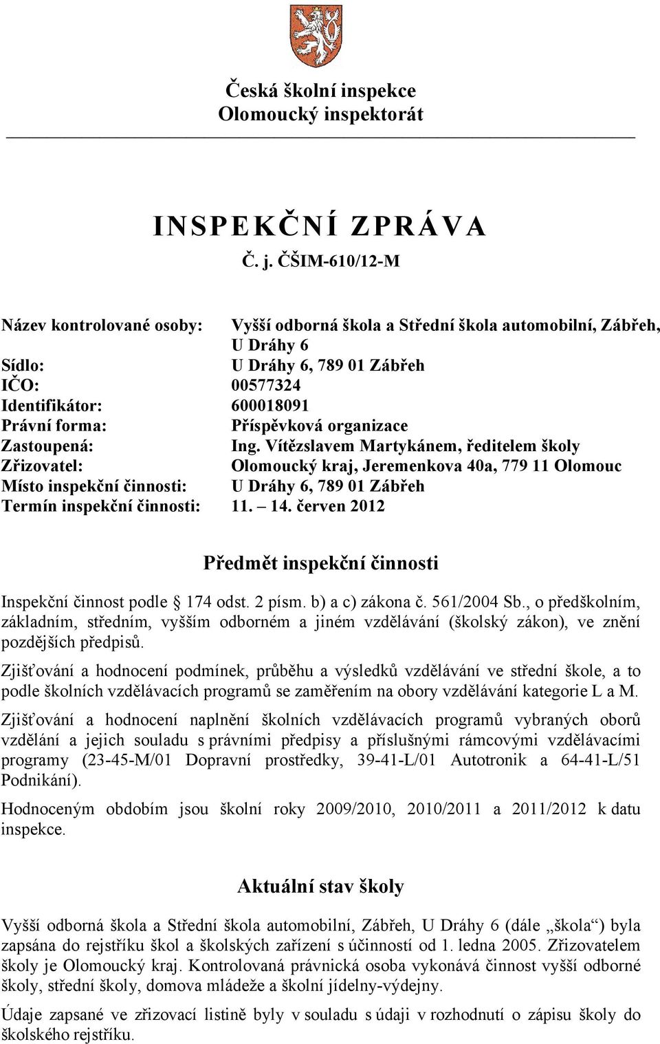Příspěvková organizace Zastoupená: Ing.