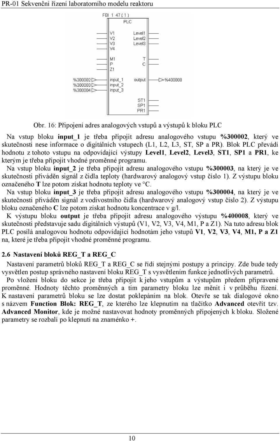 Na vstup bloku input_2 je třeba připojit adresu analogového vstupu %300003, na který je ve skutečnosti přiváděn signál z čidla teploty (hardwarový analogový vstup číslo 1).