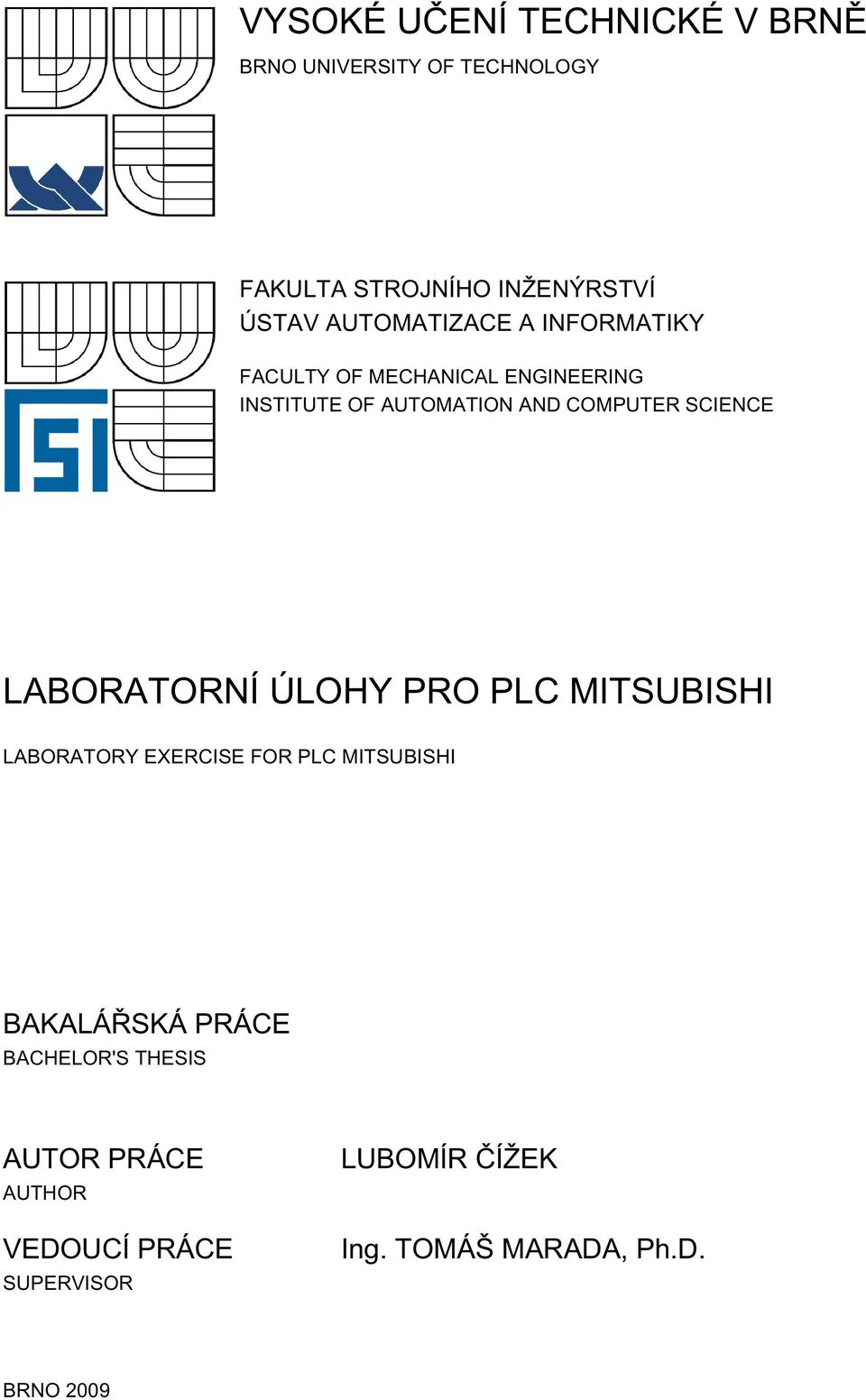 SCIENCE LABORATORNÍ ÚLOHY PRO PLC MITSUBISHI LABORATORY EXERCISE FOR PLC MITSUBISHI BAKALÁŘSKÁ PRÁCE