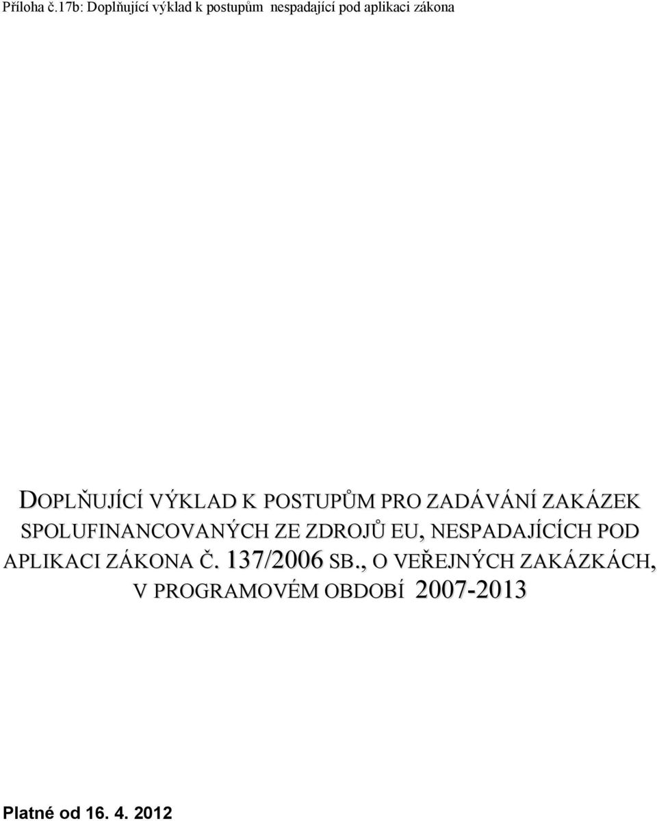 DOPLŇUJÍCÍ VÝKLAD K POSTUPŮM PRO ZADÁVÁNÍ ZAKÁZEK SPOLUFINANCOVANÝCH ZE