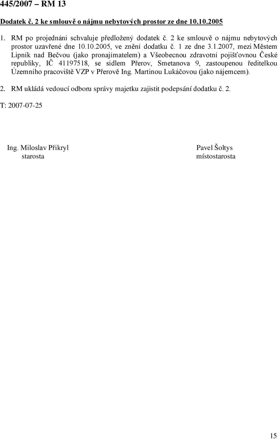 .10.2005, ve znění dodatku č. 1 ze dne 3.1.2007, mezi Městem Lipník nad Bečvou (jako pronajímatelem) a Všeobecnou zdravotní pojišťovnou České republiky, IČ