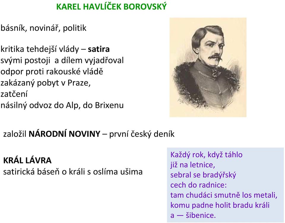 NÁRODNÍ NOVINY první český deník KRÁL LÁVRA satirická báseň o králi s oslíma ušima Každý rok, když táhlo již