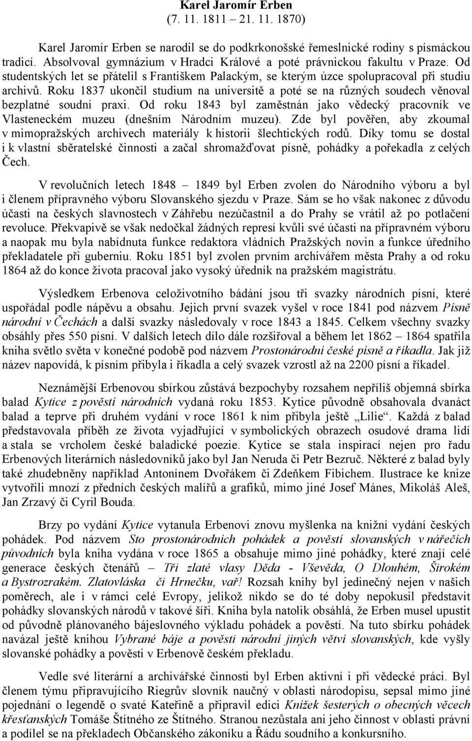 Roku 1837 ukončil studium na universitě a poté se na různých soudech věnoval bezplatné soudní praxi. Od roku 1843 byl zaměstnán jako vědecký pracovník ve Vlasteneckém muzeu (dnešním Národním muzeu).