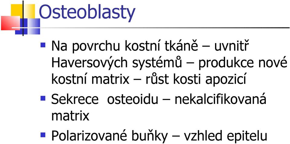 matrix růst kosti apozicí Sekrece osteoidu