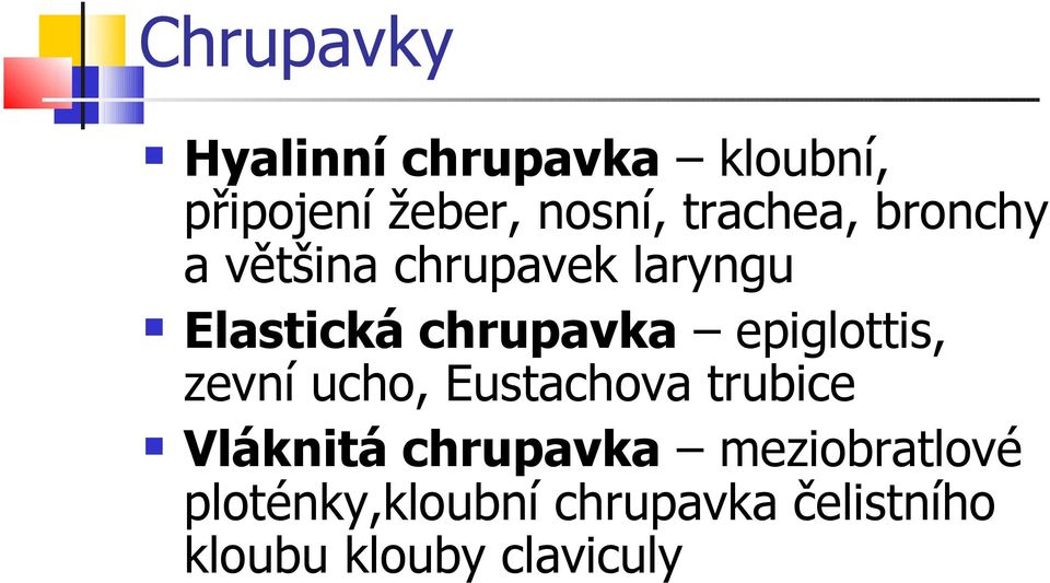 epiglottis, zevní ucho, Eustachova trubice Vláknitá chrupavka