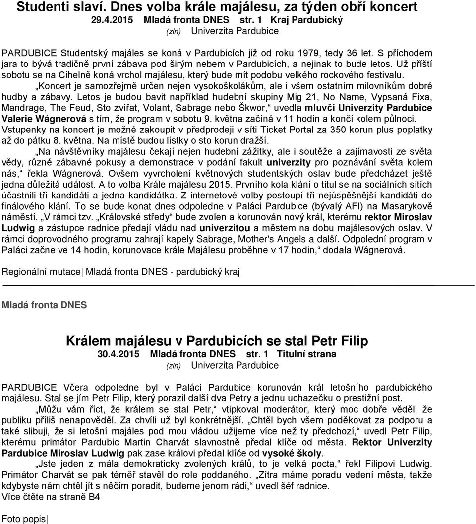 S příchodem jara to bývá tradičně první zábava pod širým nebem v Pardubicích, a nejinak to bude letos.