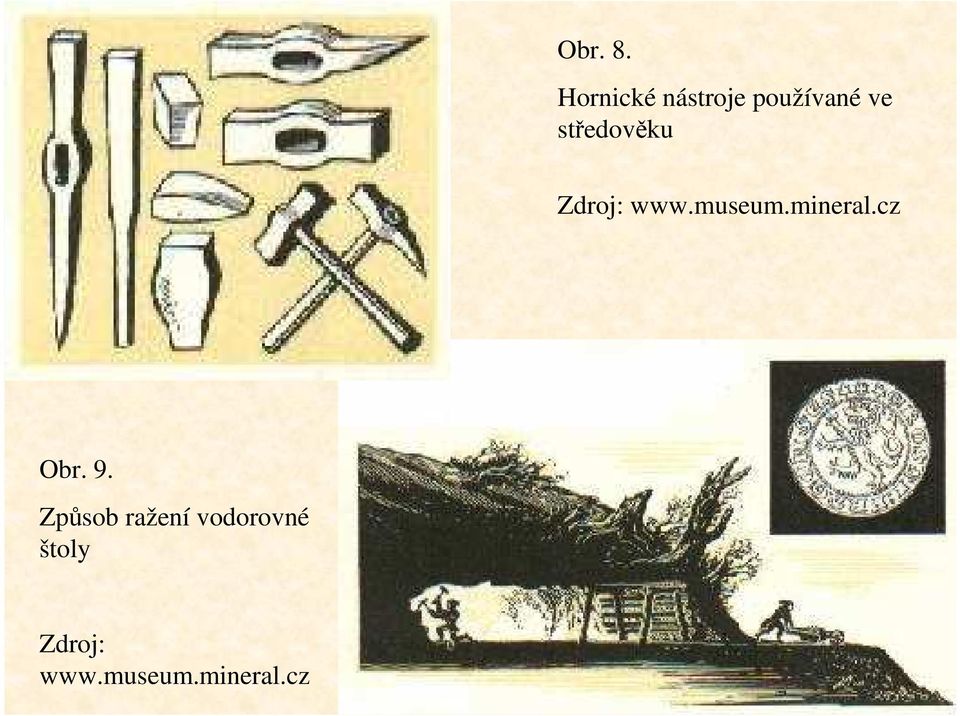 středověku Zdroj: www.museum.mineral.