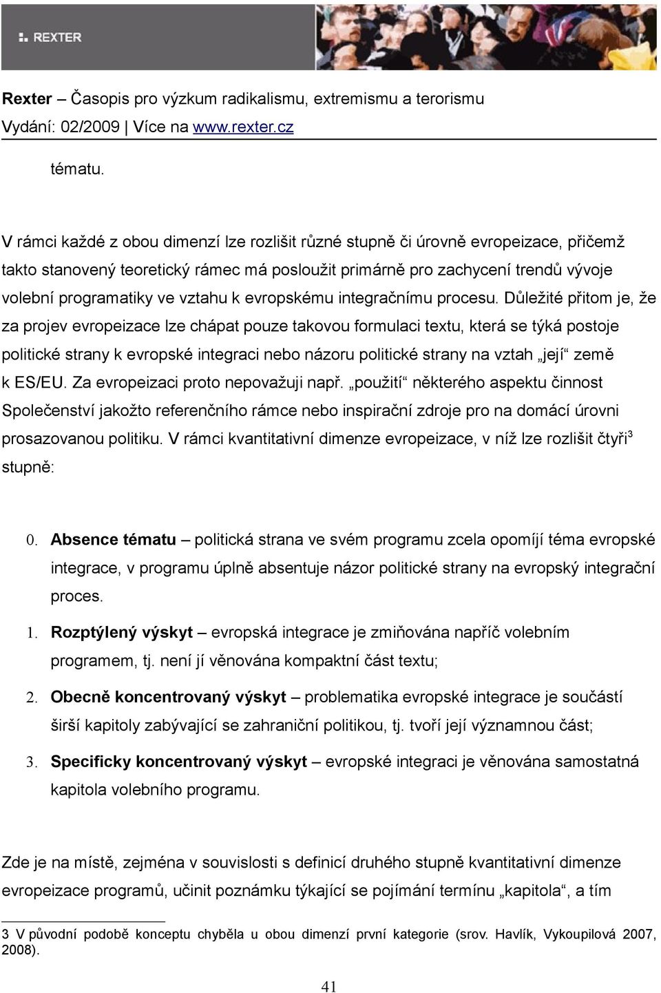 k evropskému integračnímu procesu.