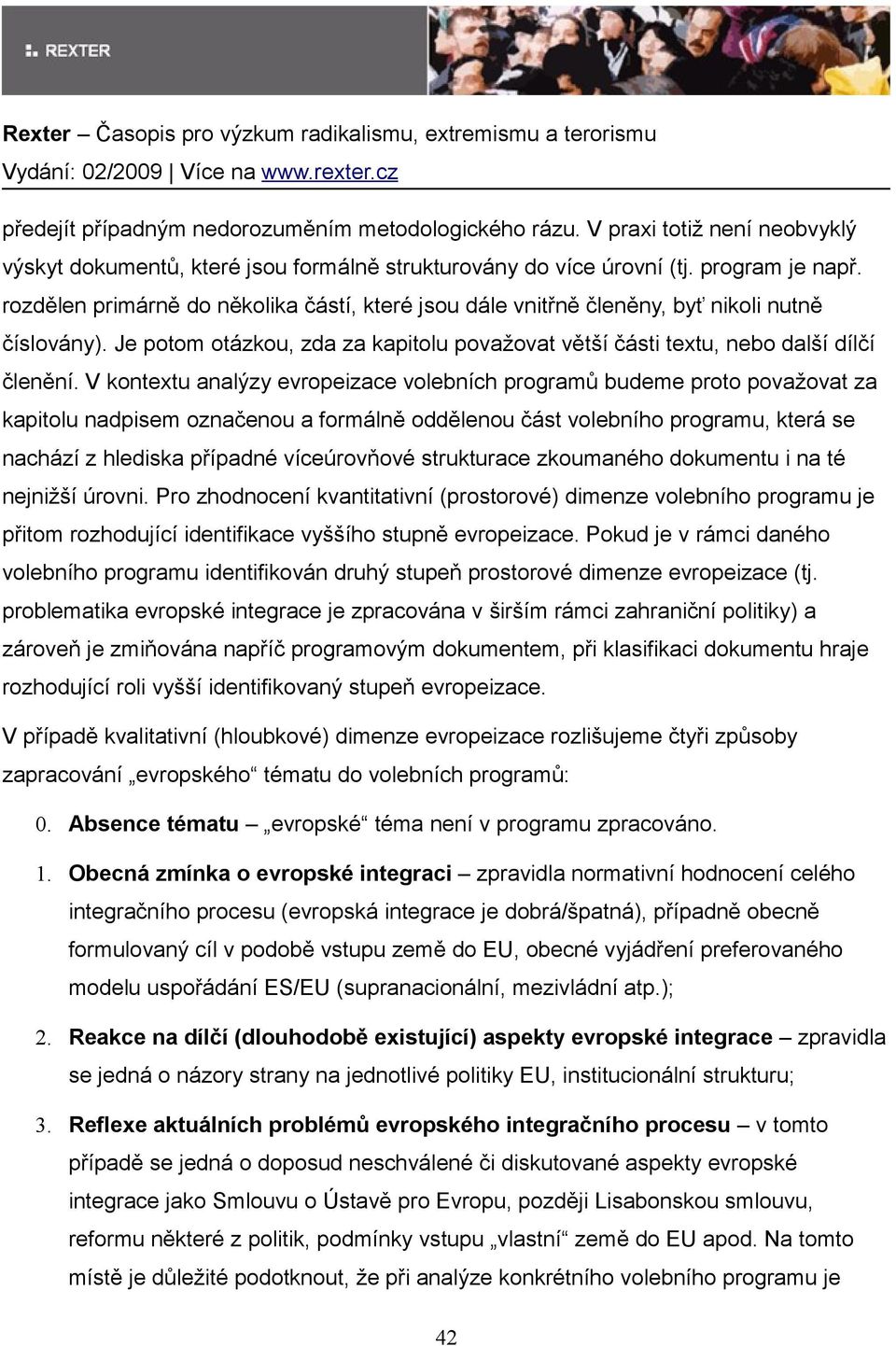 V kontextu analýzy evropeizace volebních programů budeme proto považovat za kapitolu nadpisem označenou a formálně oddělenou část volebního programu, která se nachází z hlediska případné víceúrovňové