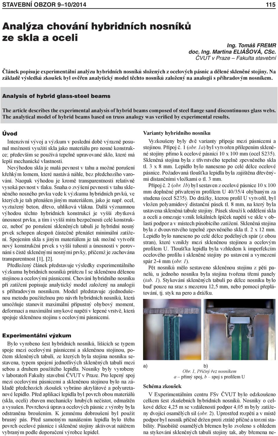 Na základě výsledků zkoušek byl ověřen analytický model těchto nosníků založený na analogii s říhradovým nosníkem.