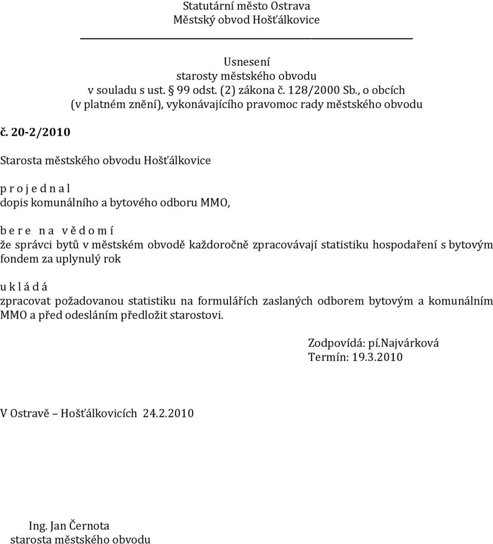 uplynulý rok zpracovat požadovanou statistiku na formulářích zaslaných odborem bytovým a