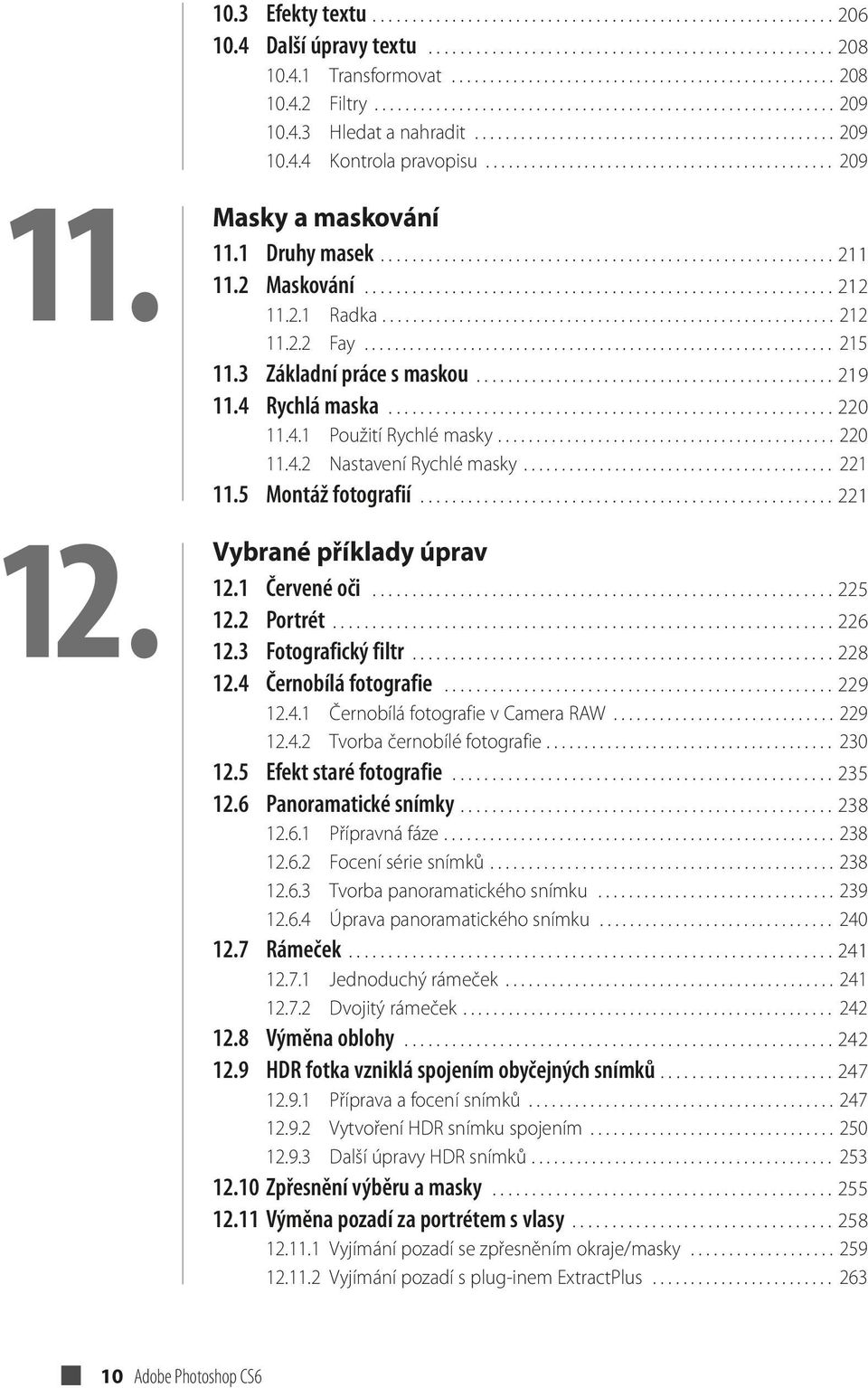 12. Masky a maskování 11.1 Druhy masek......................................................... 211 11.2 Maskování........................................................... 212 11.2.1 Radka........................................................... 212 11.2.2 Fay.