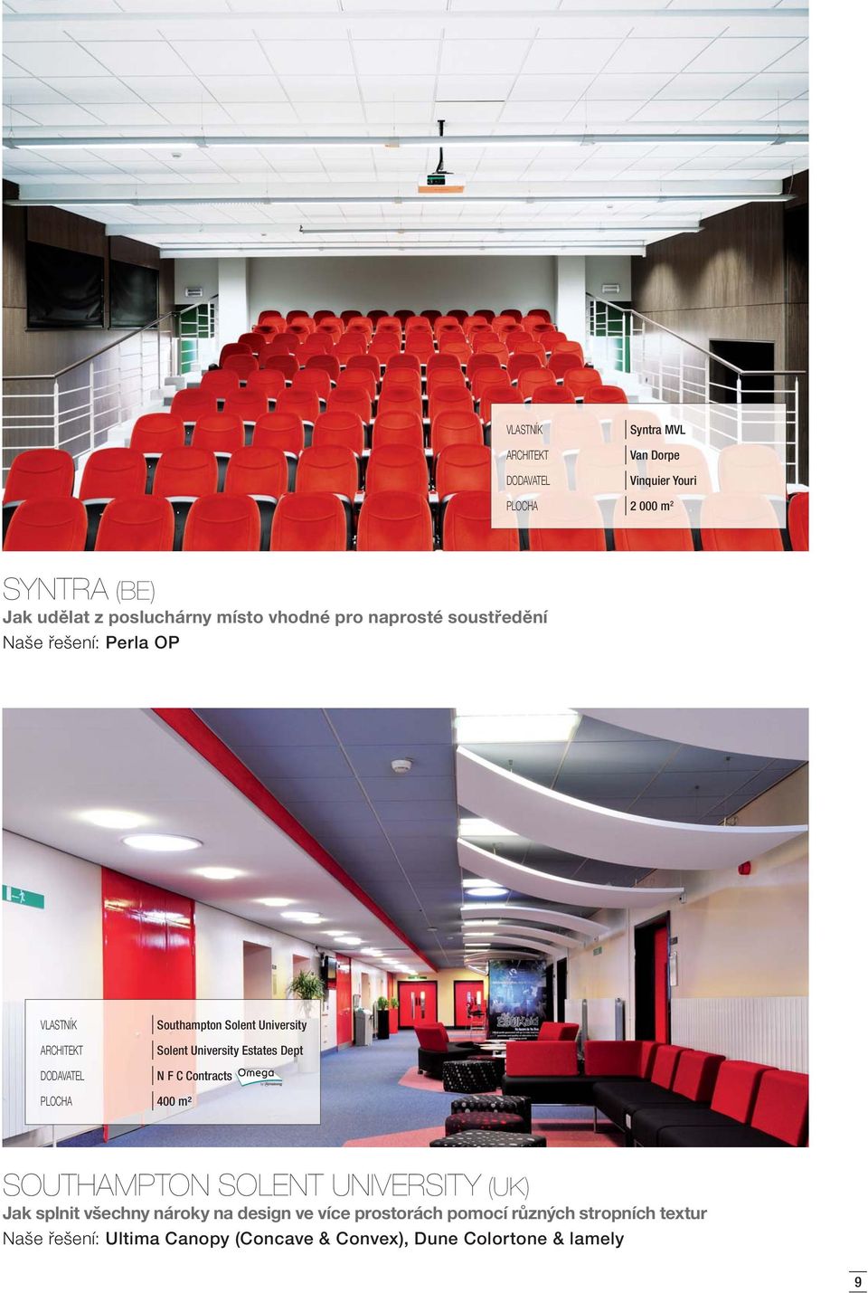 University Estates Dept N F C Contracts PLOCHA 400 m² SOUTHAMPTON SOLENT UNIVERSITY (UK) Jak splnit všechny nároky na