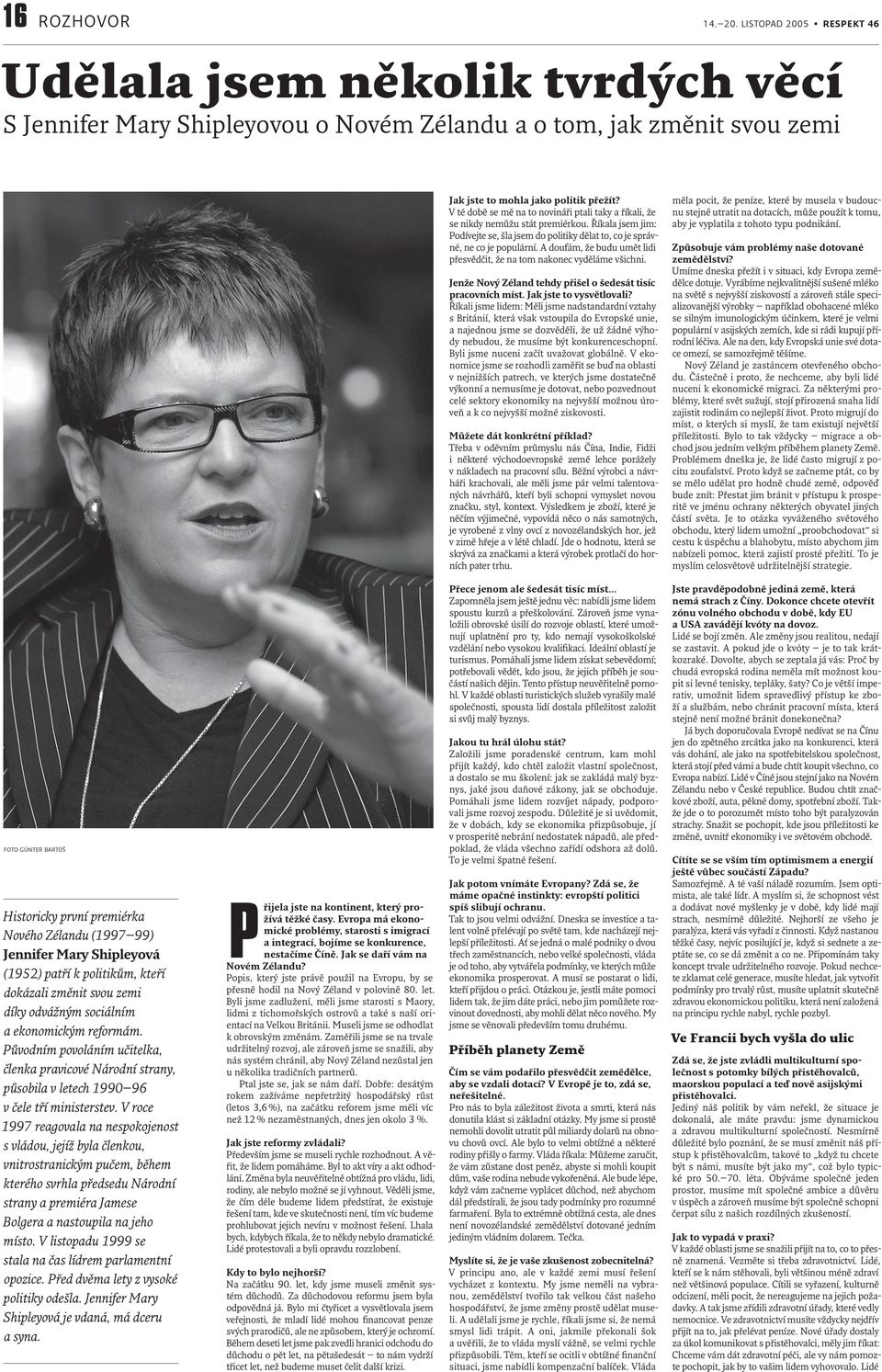 A doufám, že budu umět lidi přesvědčit, že na tom nakonec vyděláme všichni. Jenže Nový Zéland tehdy přišel o šedesát tisíc pracovních míst. Jak jste to vysvětlovali?